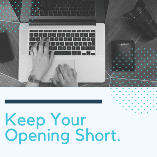 Keep Your Opening Short.