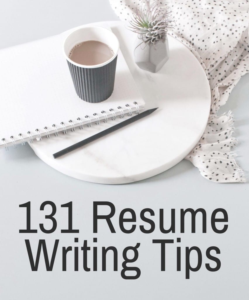 131 Resume Writing Tips - The Most Comprehensive List of Resume Writing Tips on the Internet