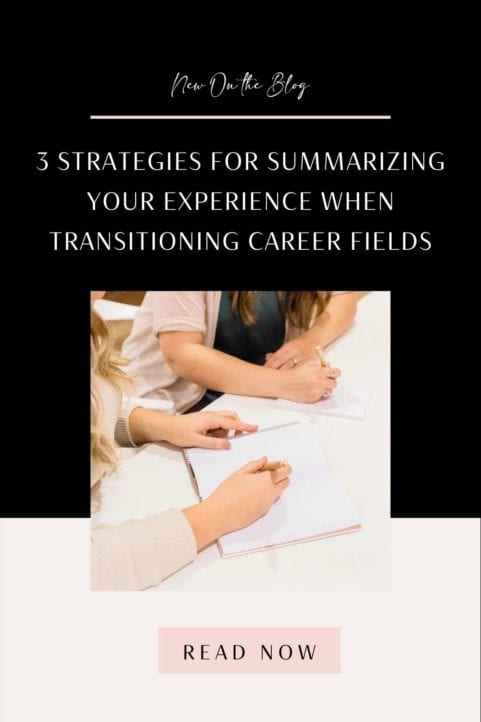 3 Strategies for Summarizing Your Experience When Transitioning Career Fields